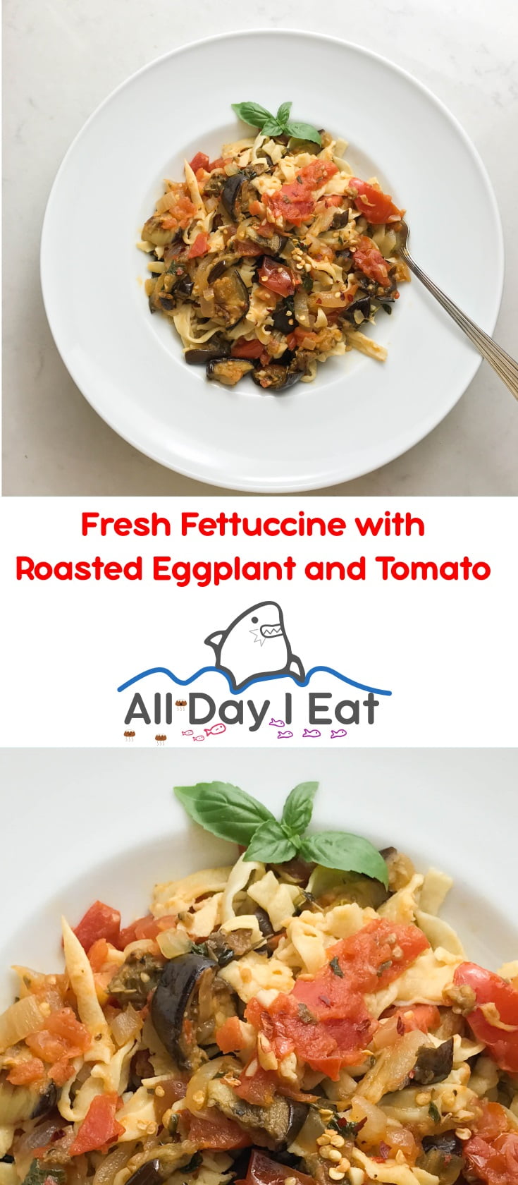 Fresh Fettuccine with Roasted Eggplant and Tomato - A simple and delicious Pasta with Impressive Taste! | www.alldayieat.com 