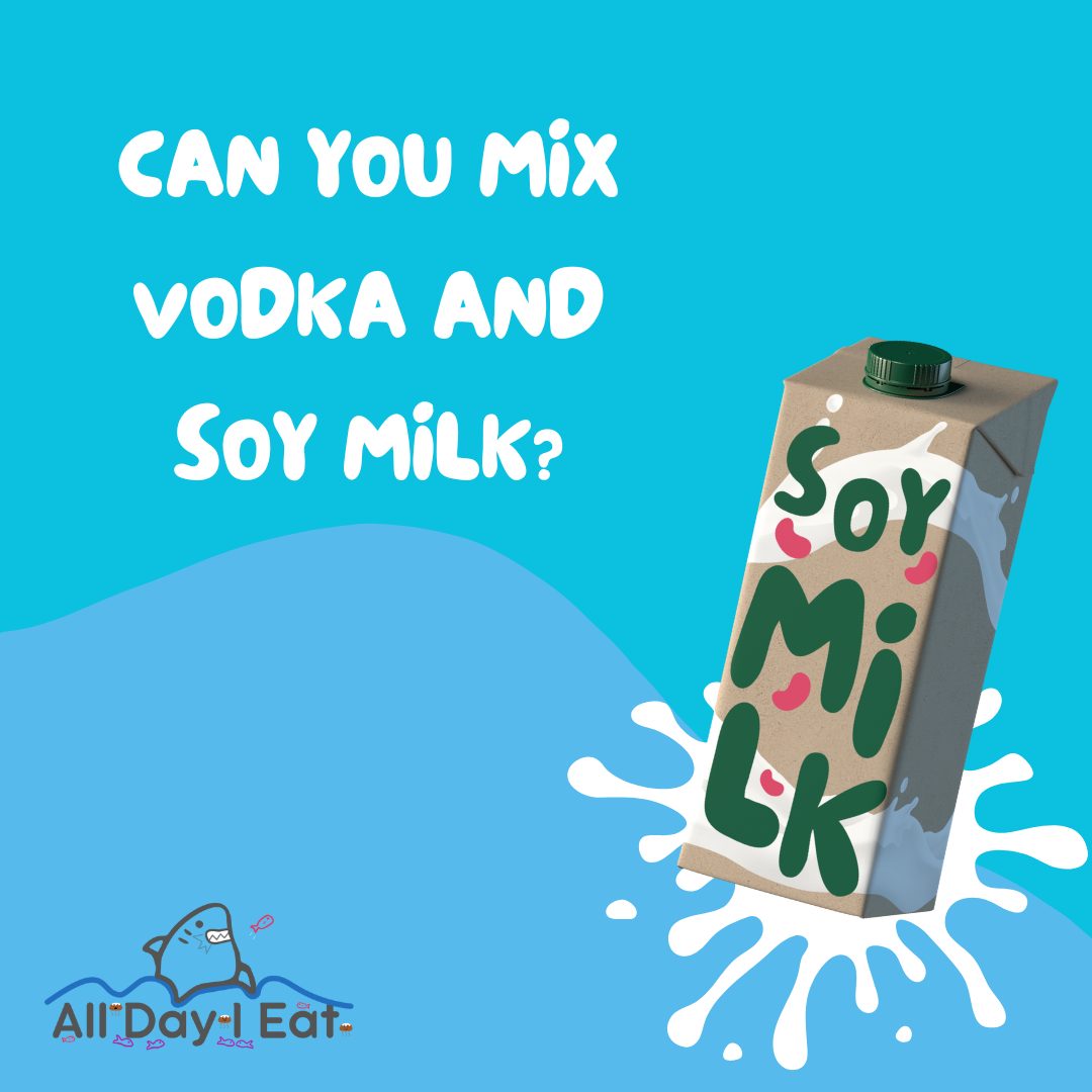 Can You Mix Vodka And Soy Milk Heres How To Add A Unique Twist To Your Cocktail Experience 4924