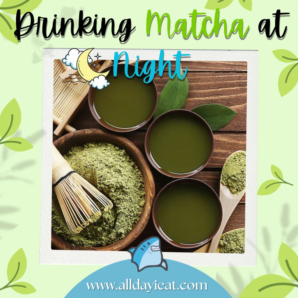 Drinking Matcha at Night