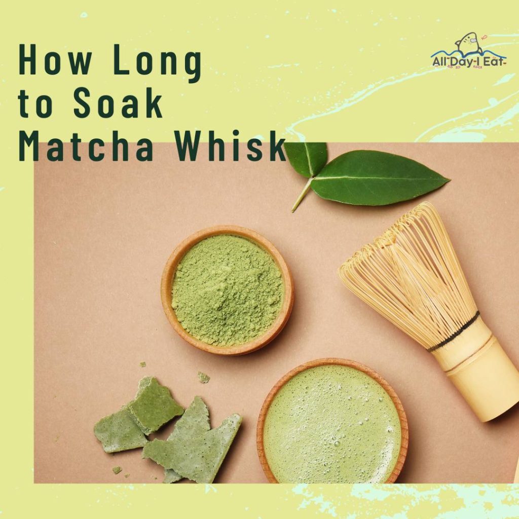 How Long to Soak Matcha Whisk