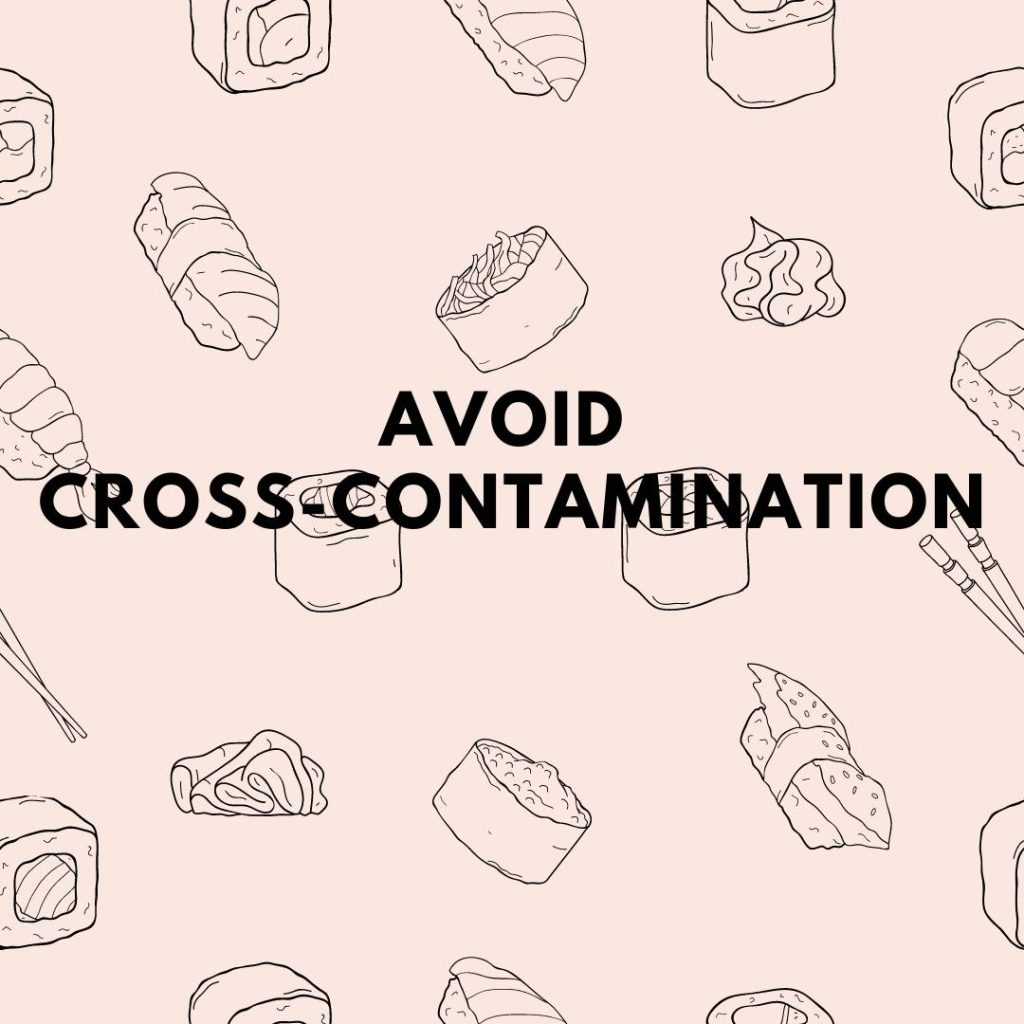 Prevent cross contamination by properly handling and preparing sushi rice.