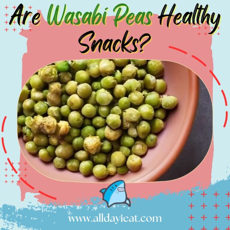 Are Wasabi Peas Healthy Snacks Uncover The Truth