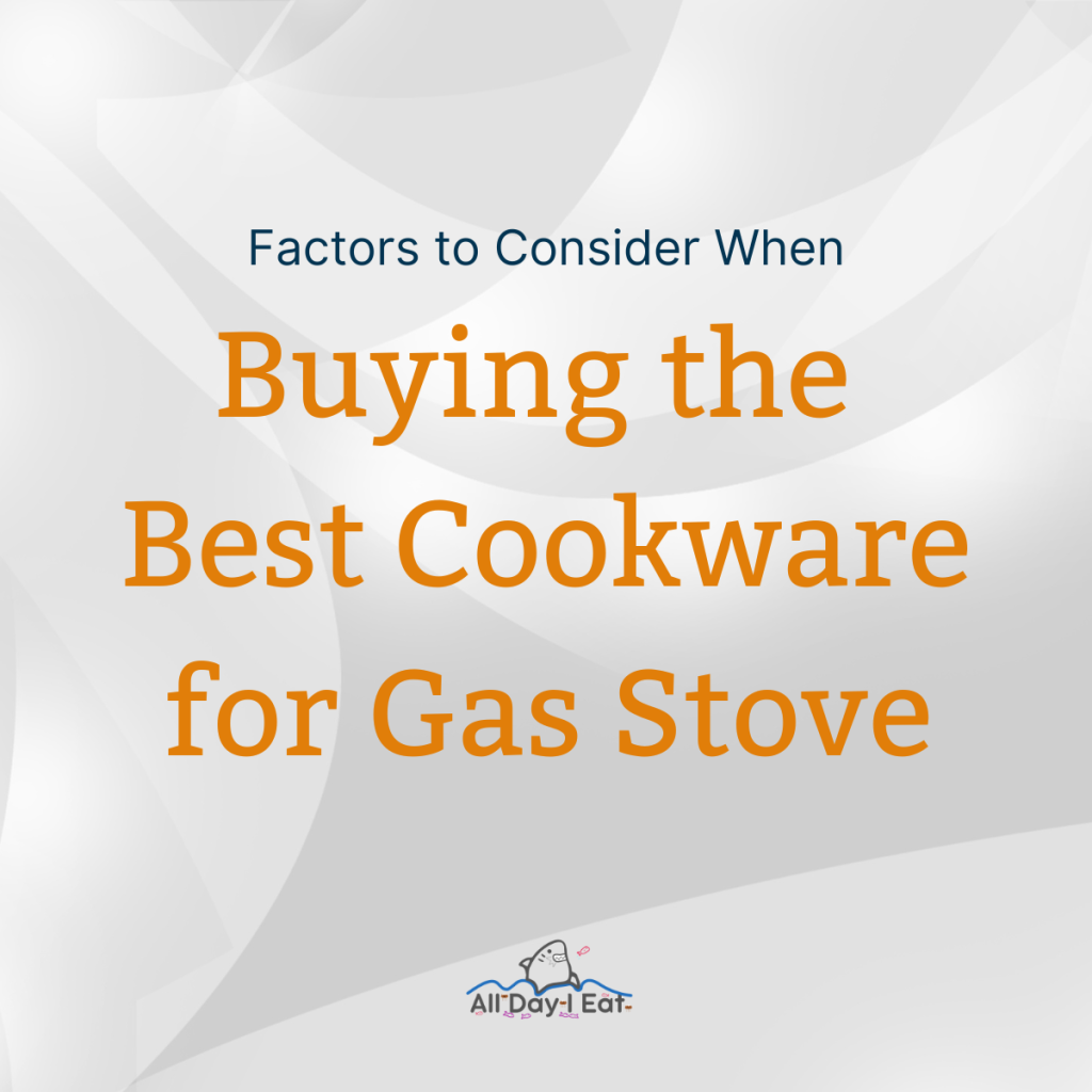 Factors to Consider When Buying the Best Cookware for Gas Stove