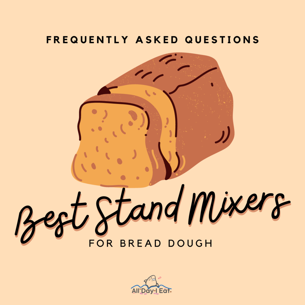 Frequently Asked Questions best stand mixers for bread dough