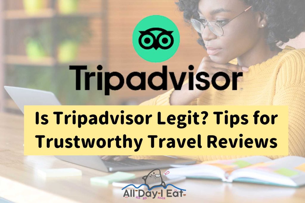 Is Tripadvisor Legit? Tips for Trustworthy Travel Reviews