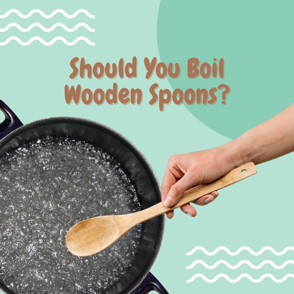 Should you boil wooden spoons