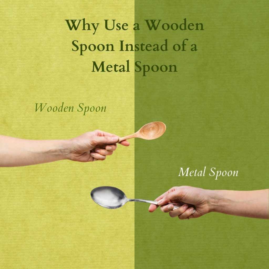 Why Use a Wooden Spoon Instead of a Metal Spoon