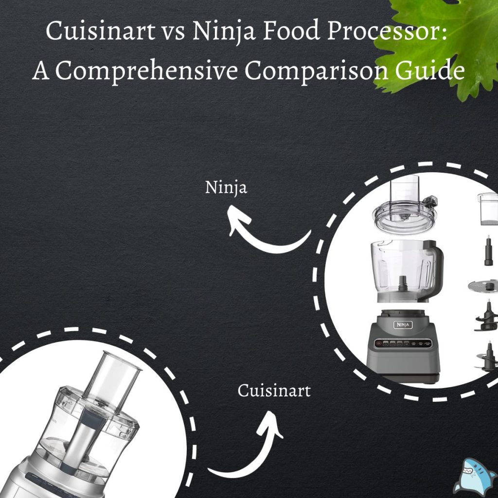 Cuisinart vs Ninja Food Processor A Comprehensive Comparison Guide