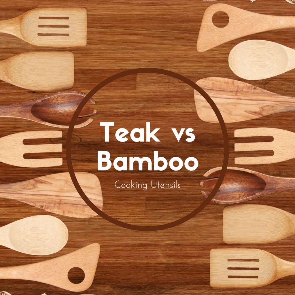 Teak vs Bamboo Cooking Utensils